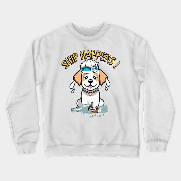 Ship Happens - Funny happy dog Crewneck Sweatshirt by Pet Station